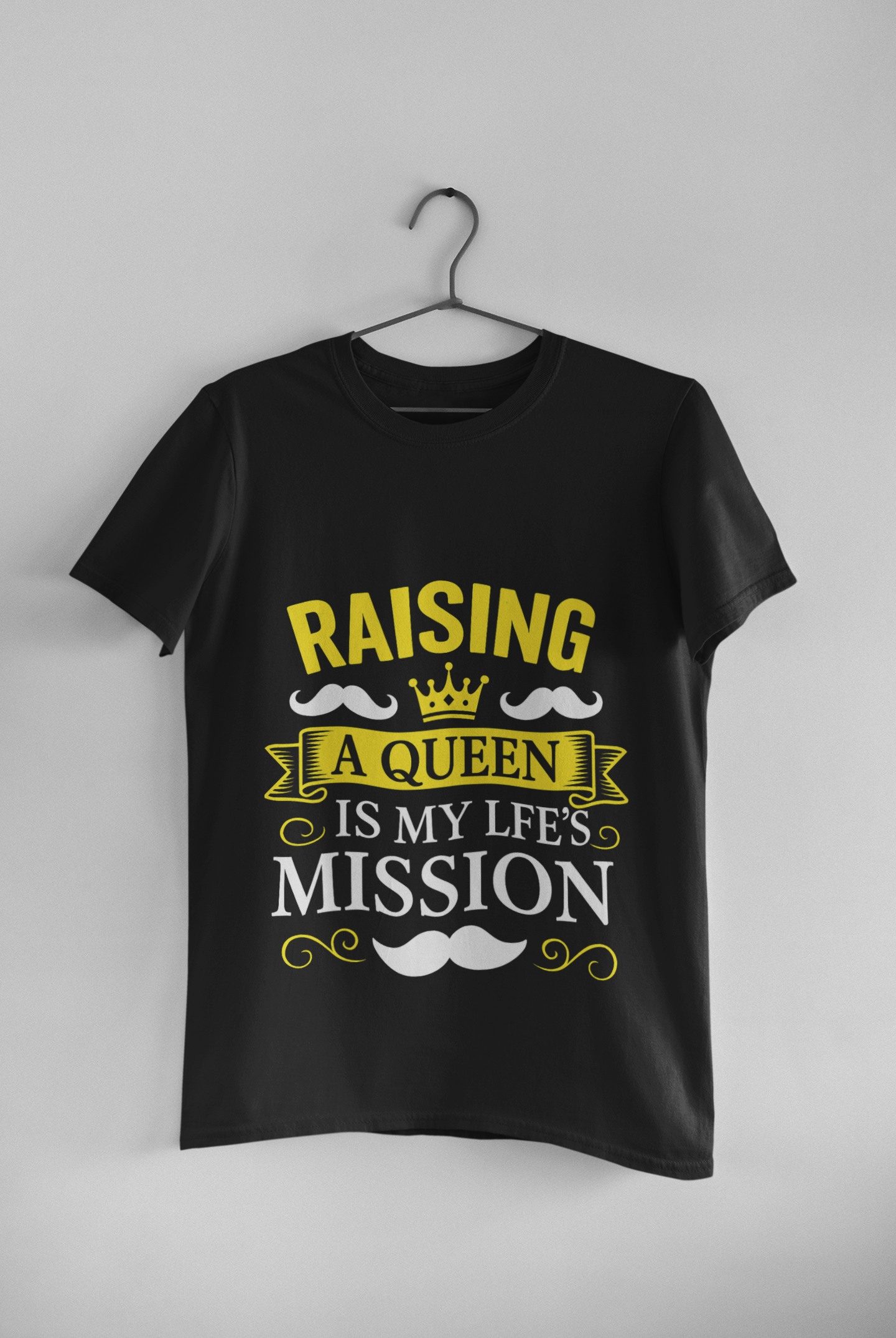 Raising A Queen T-Shirt – Dad’s Mission Quote Tee for Fathers