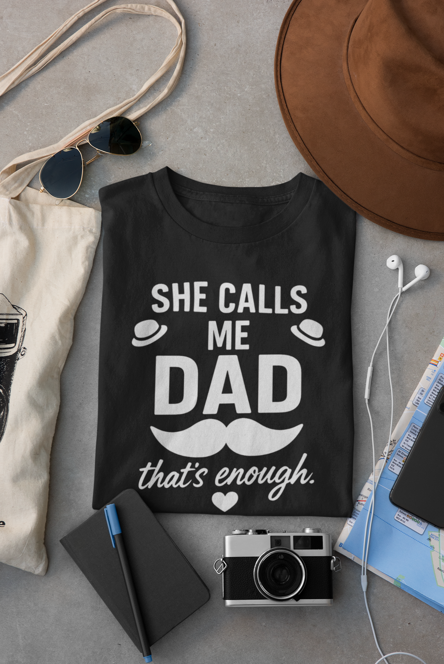 She Calls Me Dad - That’s Enough T-Shirt